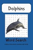 Dolphin Word Search Puzzle Book: Word Searches With Easy To Read Print about Dolphins, Dolphin Swimming, Dolphin Jumping and More | 6x9inches, 110 ... Gift For Vacations, Holidays and Free Times