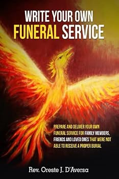 Paperback Write Your Own Funeral Service: Prepare and Deliver Your Own Funeral Service for Family Members, Friends and Loved Ones That Were Not Able to Receive a Proper Burial Book