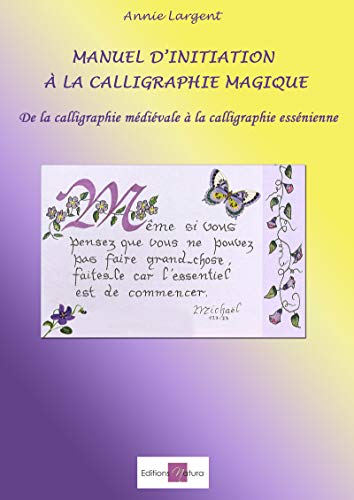 Télécharger Manuel d'initiation à la calligraphie magique: De la calligraphie médiévale à la calligraphie es Livre eBook France