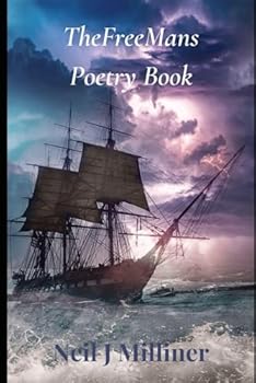 Paperback TheFreeMan's Poetry Book: The Poetry & Prose Of Neil J Milliner Book
