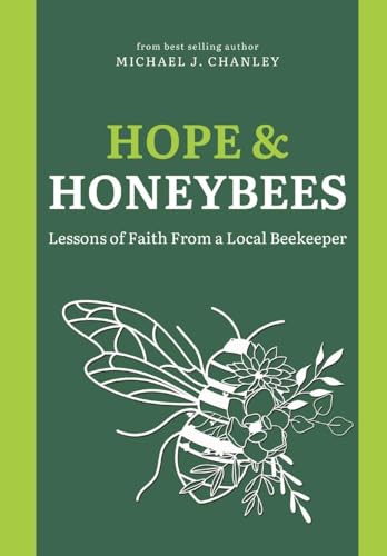 Hope & Honeybees: Lessons of Faith From a Local Beekeeper