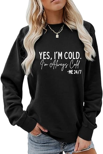 YourTops Yes I'm Cold I'm Always Cold Sweatshirt for Women Winter Sweatshirt Always Cold Crewneck Sweatshirt (US, Alpha, XX-Large, Regular, Regular, Black)