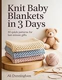 KNIT BABY BLANKETS IN 3 DAYS: 30 Quick Patterns for Last-Minute Gifts