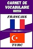  Carnet de vocabulaire Français- Turc: Cahier ligné à deux colonnes à remplir pour travailler et enrichir son vocabulaire  Jusqu\'à 2100 mots et ... des matières  Format pratique  100 pages