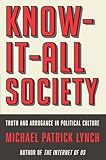 Know-It-All Society: Truth and Arrogance in Political Culture
