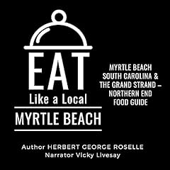 Couverture de Eat Like a Local: Myrtle Beach