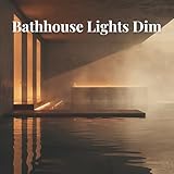 Bathhouse Lights Dim