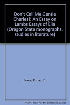 Hardcover Don't Call Me Gentle Charles!: An Essay on Lambs Essays of Elia Book