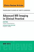 Advanced MR Imaging in Clinical Practice, an Issue of Radiologic Clinics of North America: Volume 53-3 0323376177 Book Cover