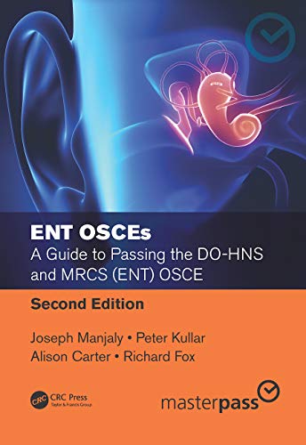 ENT OSCEs: A Guide to Passing the DO-HNS and MRCS (ENT) OSCE, Second Edition (MasterPass)