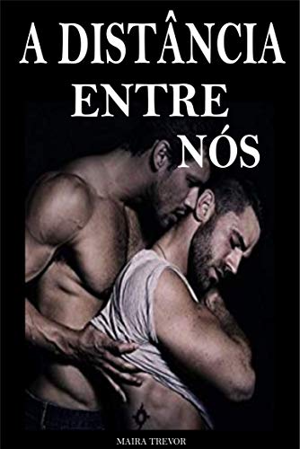 A Distância entre Nós: Sexo Romance Drama Gay