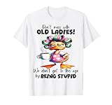 Cute Duck Don't Mess with Old Ladies T-Shirt