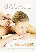 Técnicas de Masaje: Técnicas de Masaje Corporal, Relajación a Través del masaje, Automasaje y Masaje Infantil Paso a Paso 8466231447 Book Cover