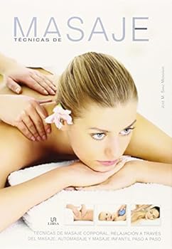Hardcover Técnicas de Masaje: Técnicas de Masaje Corporal, Relajación a Través del masaje, Automasaje y Masaje Infantil Paso a Paso (Spanish Edition) [Spanish] Book