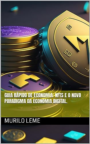Guia Rápido de Economia: NFTs e o Novo Paradigma da Economia Digi...