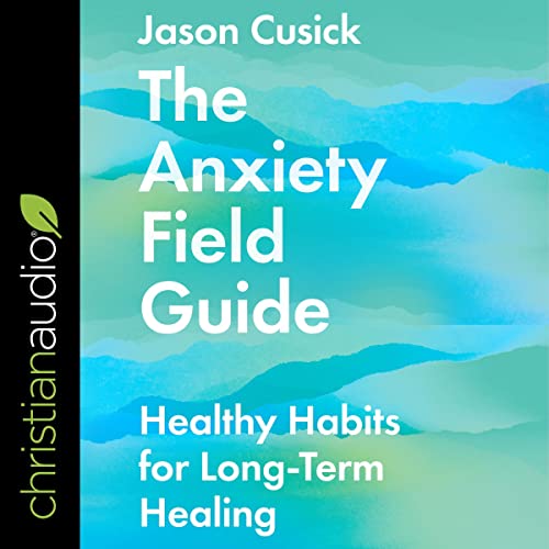 The Anxiety Field Guide by Jason Cusick episode artwork