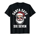 Santa Says Six Seven Funny Christmas Outfit T-Shirt
