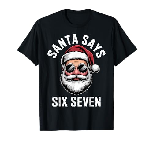 Santa Says Six Seven Funny Christmas Outfit T-Shirt