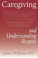 Caregiving and Understanding Respite 0578912643 Book Cover