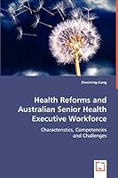 Health Reforms and Australian Senior Health Executive Workforce 3639013948 Book Cover
