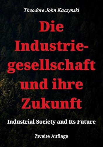 Die Industriegesellschaft und ihre Zukunft: Industrial Society and Its Future