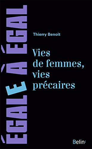 Télécharger Vies de femmes, vies précaires. Les femmes face à des précarités multiples (Egale à égal) PDF Ebook En Ligne