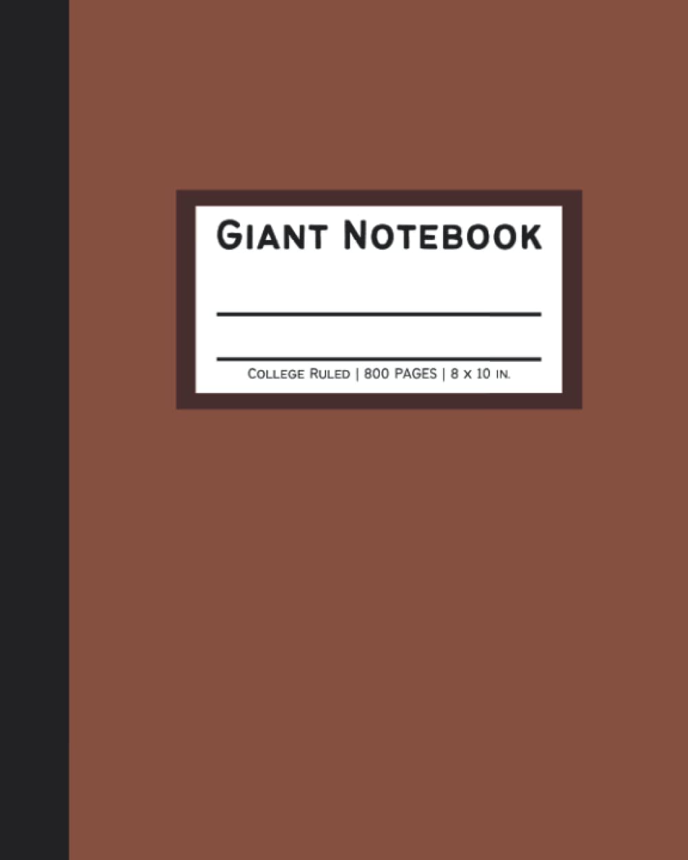 Giant Notebook 800 Pages: College Ruled Big Huge Notebook | Extra Large All-Purpose Composition Notebook | 8x10 in, Brown