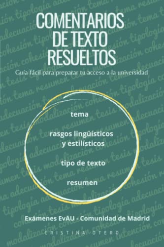 COMENTARIO DE TEXTO RESUELTOS: Exámenes Evau - Comunidad de Madrid (Comentarios de texto resueltos paso a paso. Prepara tu acceso a la universidad)