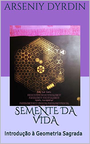 Semente da Vida: Introdução à Geometria Sagrada