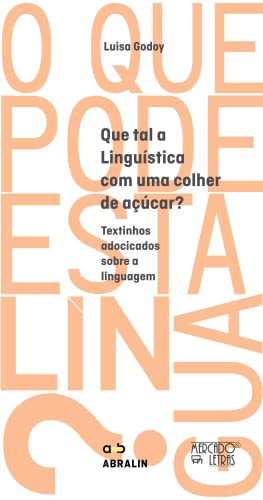 Que tal a Linguística com uma Colher de Açúcar?: Textinhos Adocicados Sobre a Linguagem