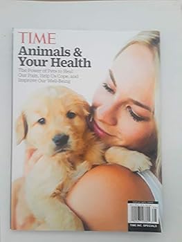 TIME Animals and Your Health: The Power of Pets to Heal Our Pain, Help Us Cope, and Improve Our Well-Being