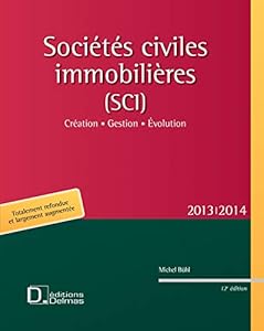 Sociétés civiles immobilières(SCI)2013/2014 - Création . Gestion . Evolution - 12e éd.: Création . Gestion . Evolution