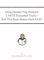 Using Handwriting Analysis: I Hate Evaluated Traits but This Book Makes Them Easy 0976762277 Book Cover