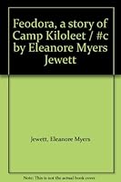 Feodora, a story of Camp Kiloleet / #c by Eleanore Myers Jewett B0008B47QO Book Cover