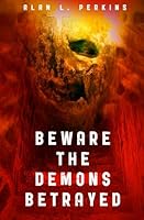 Beware the Demons Betrayed (Seldom Forgive the Sorcerers) 1981014225 Book Cover