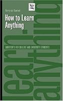How To Learn Anything: shortcuts to knowledge and understanding 1553070259 Book Cover