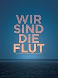 Wir sind die Flut