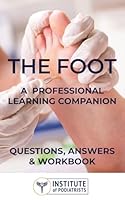 The Foot. A Learning Professional Companion: Questions, Answers & Workbook B0D2NH5ZS3 Book Cover