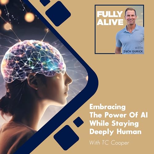 Embracing The Power Of AI While Staying Deeply Human With TC Cooper