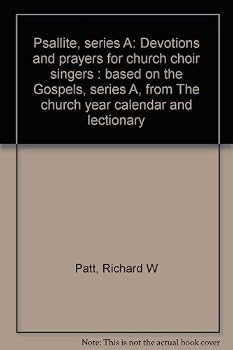 Psallite, series A: Devotions and prayers for church choir singers : based on the Gospels, series A, from The church year calendar and lectionary