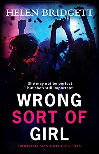 Wrong Sort of Girl: An intense and gripping thriller that will have you completely absorbed (Professor Maxie Reddick Files Book 2)