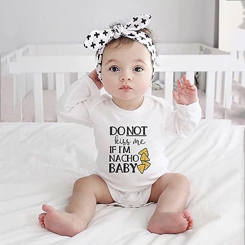 Do Not Kiss Me If I'm Nacho Baby Newborn Clothes Girls Long Sleeve Summer Baby Jumper White 6 Month Boy Romper2