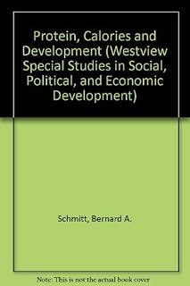 Protein, Calories, And Development: Nutritional Variables In The Economics Of Developing Countries