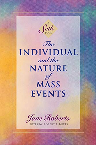 The Individual and the Nature of Mass Events (A Seth Book)