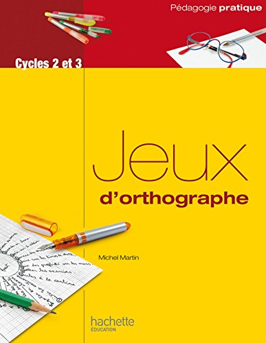Télécharger Jeux d'orthographe (Pédagogie pratique) Francais PDF