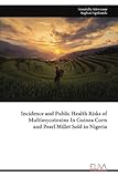 Incidence and Public Health Risks of Multimycotoxins In Guinea Corn and Pearl Millet Sold in Nigeria