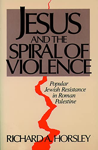 Jesus and the Spiral of Violence: Popular Jewish Resistance in Roman Palestine (Facets)