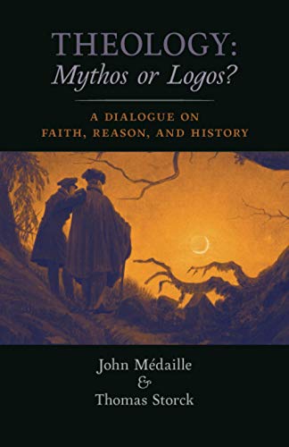 Theology: Mythos or Logos?: A Dialogue on Faith, Reason, and History