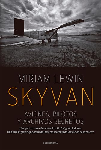 Skyvan. Aviones, pilotos y archivos secretos: Una periodista es desaparecida. Un fotógrafo italiano. Una investigación que des (Spanish Edition)