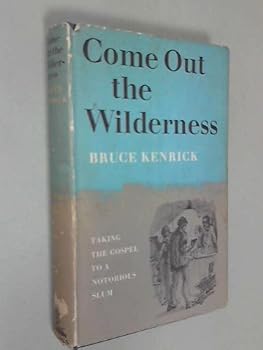 Hardcover Come Out the Wilderness Taking the Gospel to a Notorious Slum Book